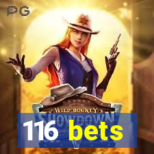 116 bets