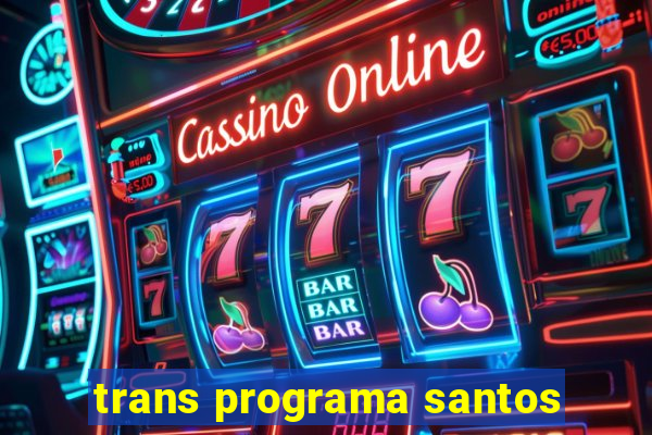 trans programa santos