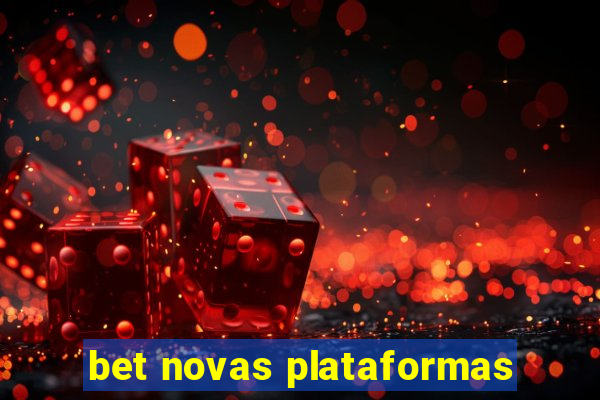 bet novas plataformas