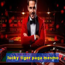 lucky tiger paga mesmo