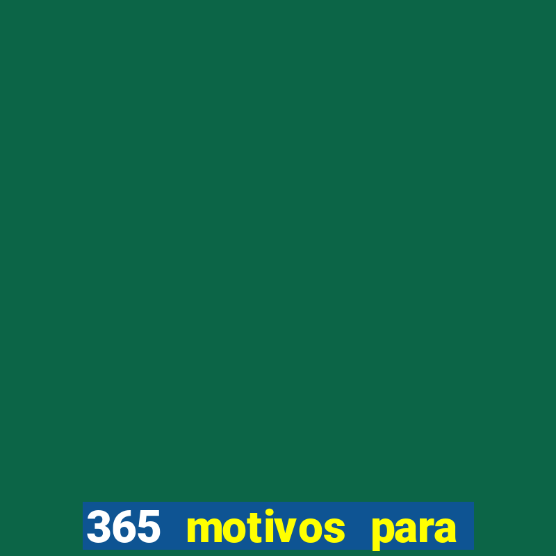 365 motivos para te amar