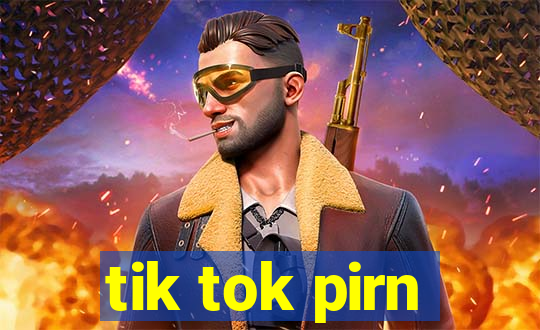 tik tok pirn