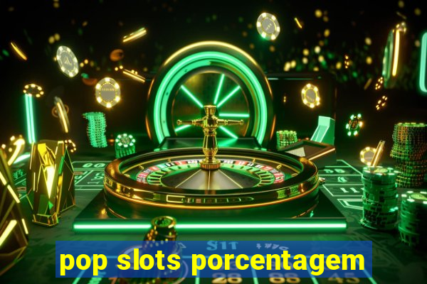 pop slots porcentagem