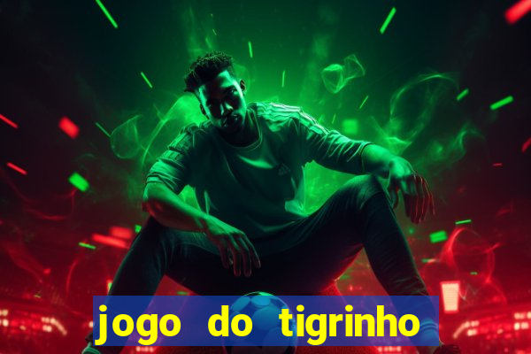 jogo do tigrinho teste gratis