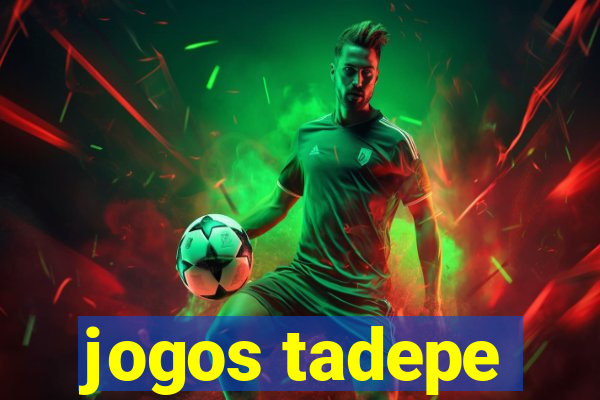 jogos tadepe