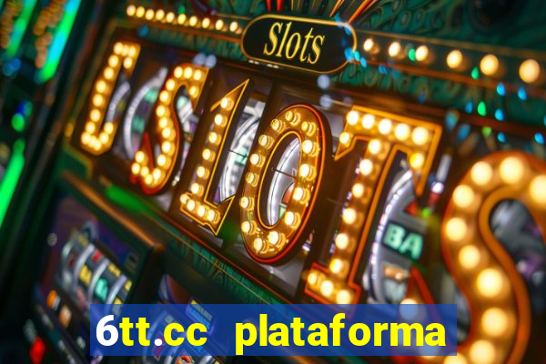 6tt.cc plataforma de jogos