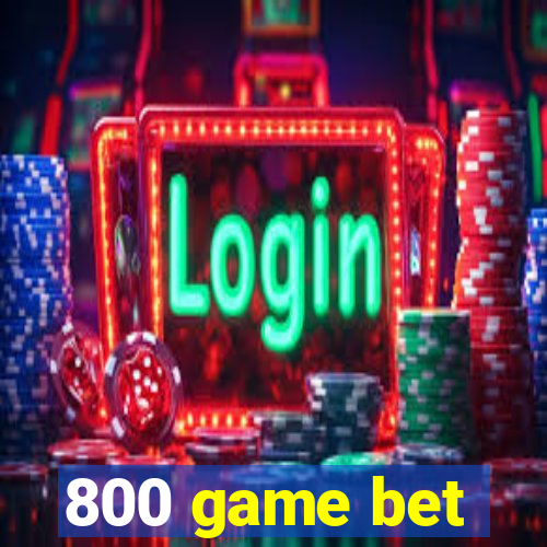 800 game bet