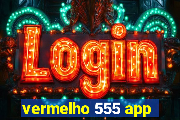 vermelho 555 app