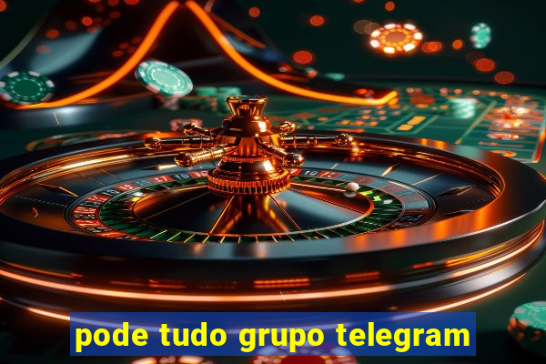 pode tudo grupo telegram