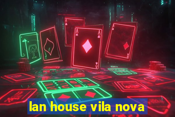 lan house vila nova