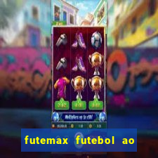 futemax futebol ao vivo atualizado