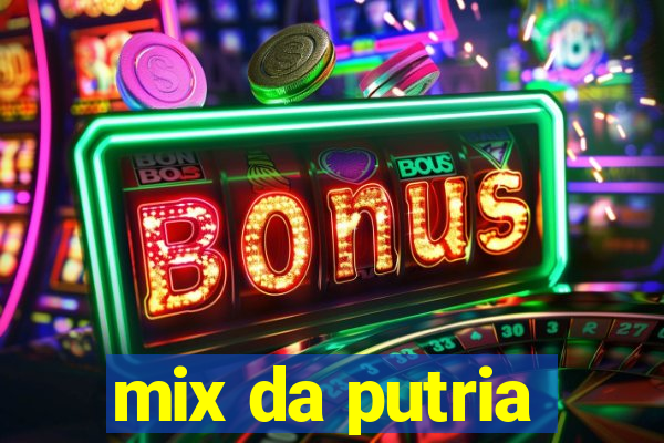 mix da putria