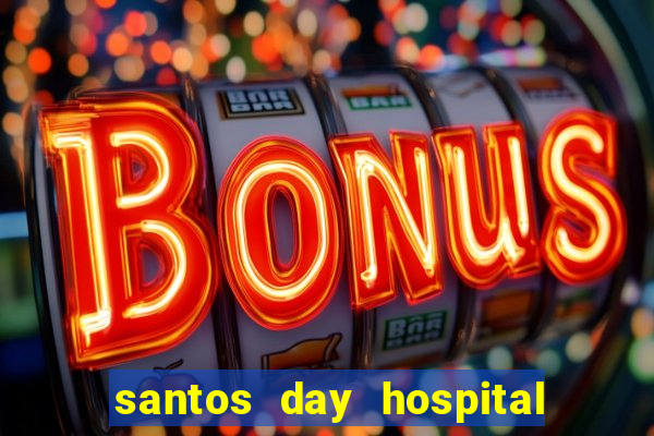 santos day hospital trabalhe conosco