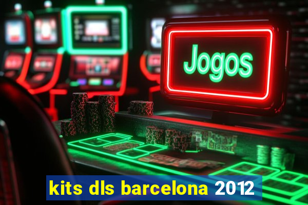 kits dls barcelona 2012