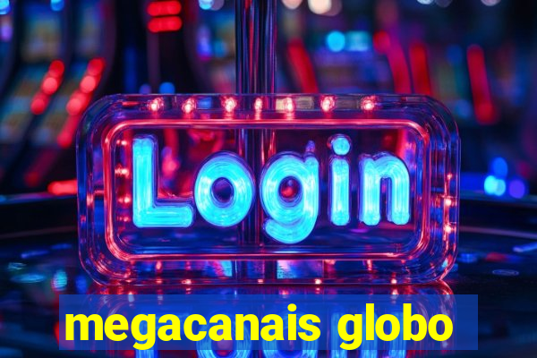 megacanais globo