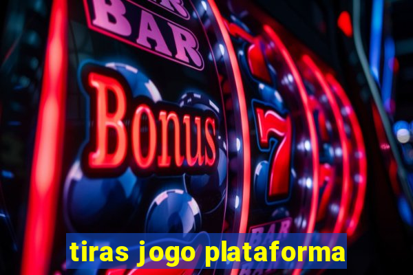 tiras jogo plataforma