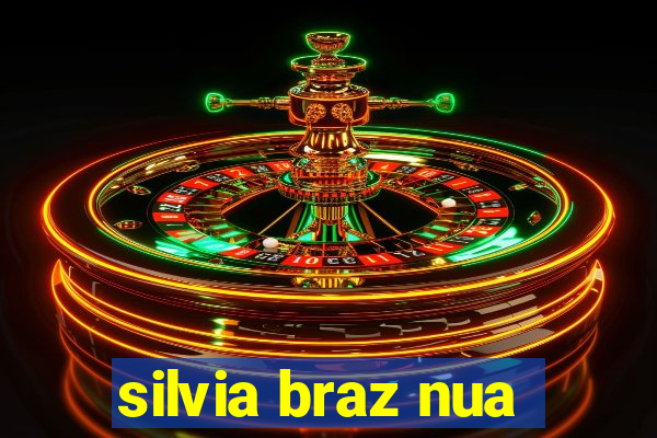 silvia braz nua