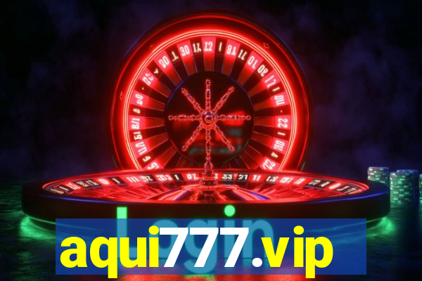 aqui777.vip