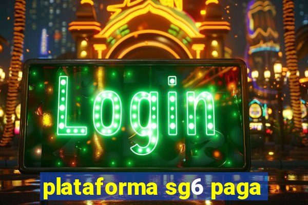 plataforma sg6 paga