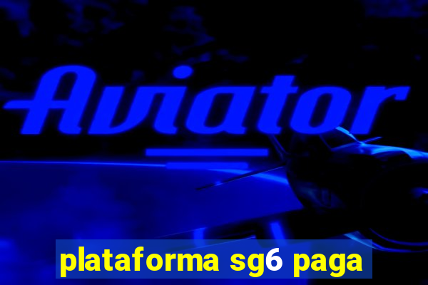 plataforma sg6 paga