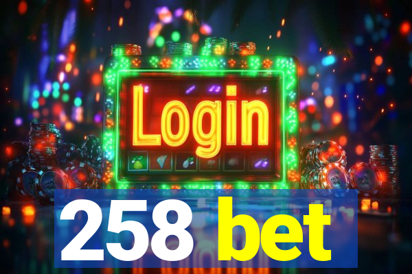 258 bet