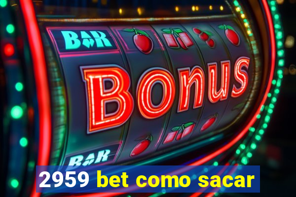 2959 bet como sacar