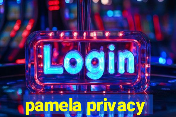 pamela privacy