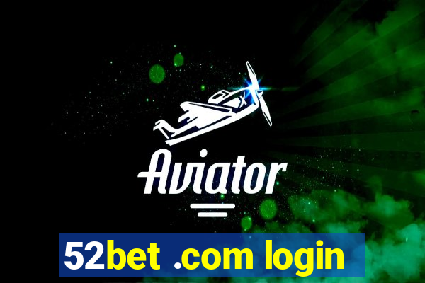 52bet .com login