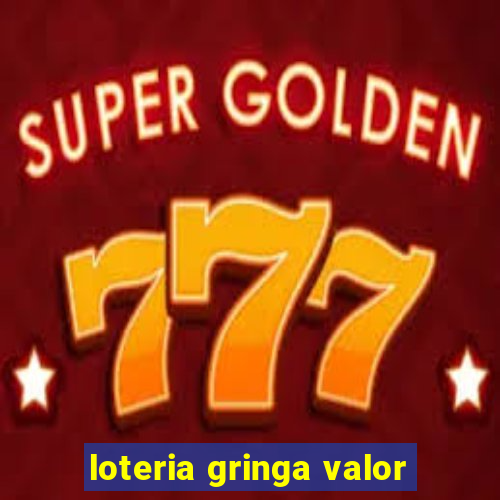 loteria gringa valor