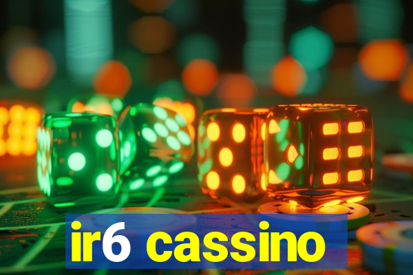 ir6 cassino