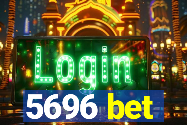 5696 bet