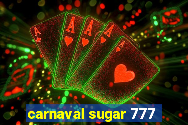 carnaval sugar 777