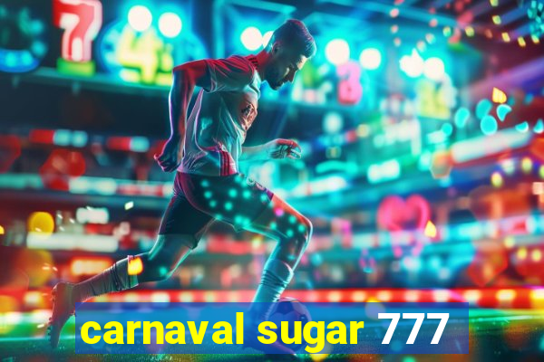 carnaval sugar 777