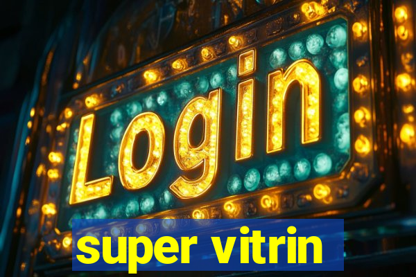 super vitrin