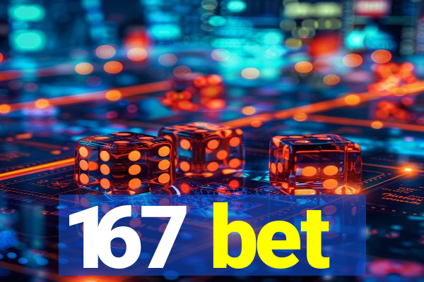 167 bet