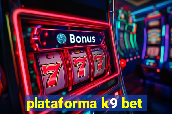 plataforma k9 bet