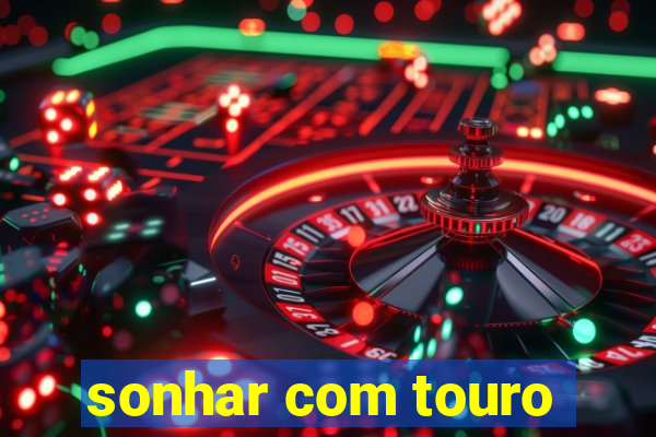 sonhar com touro