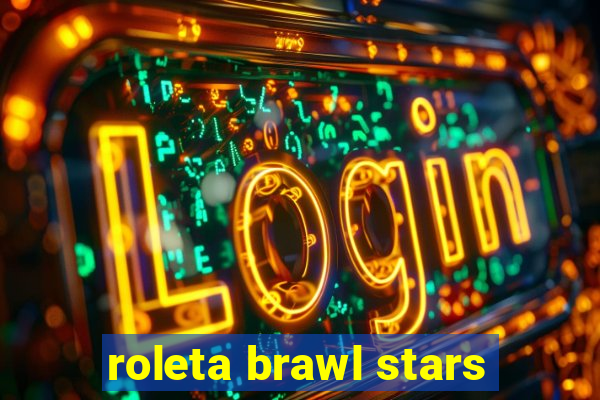 roleta brawl stars