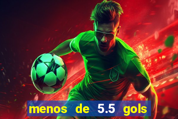 menos de 5.5 gols o que significa