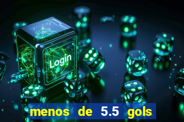 menos de 5.5 gols o que significa