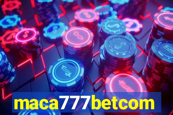 maca777betcom