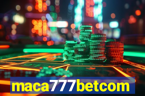 maca777betcom