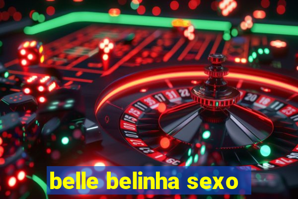 belle belinha sexo