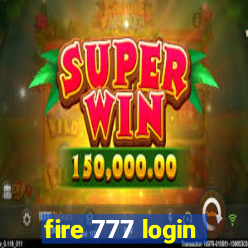 fire 777 login