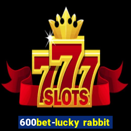 600bet-lucky rabbit