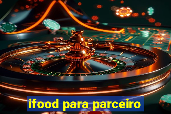 ifood para parceiro