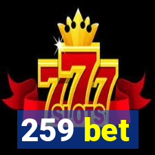 259 bet