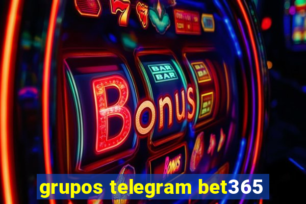 grupos telegram bet365