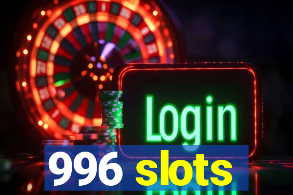 996 slots