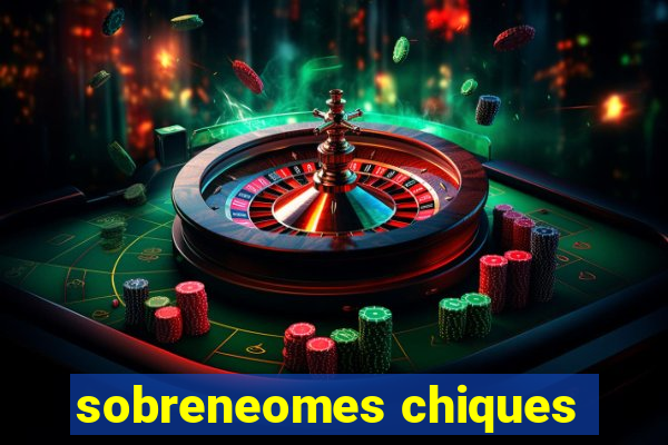 sobreneomes chiques